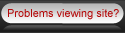 Problems viewing site?